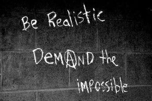 be_realistic_demand_the_impossible